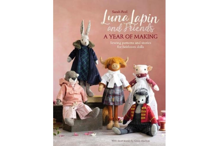 Luna Lapin and Friends, A Year of Making by Sarah Peel