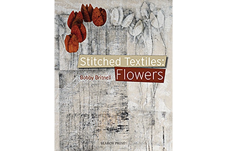 Stitched Textiles: Flowers by Bobby Britnell