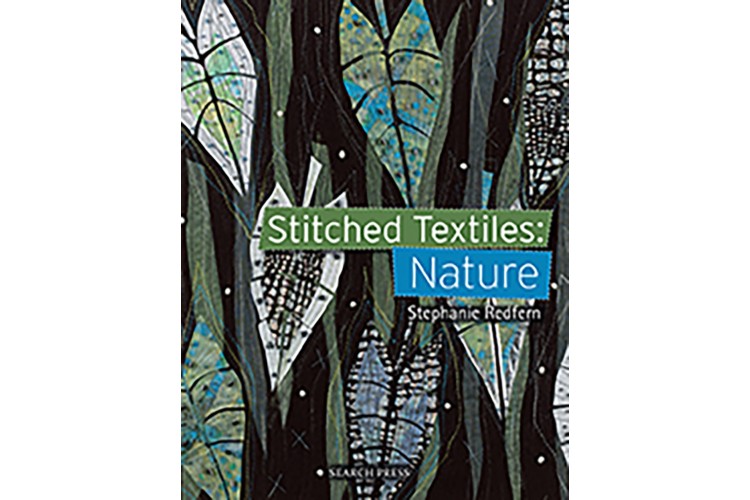 Stitched Textiles: Nature by Stephanie Redfern