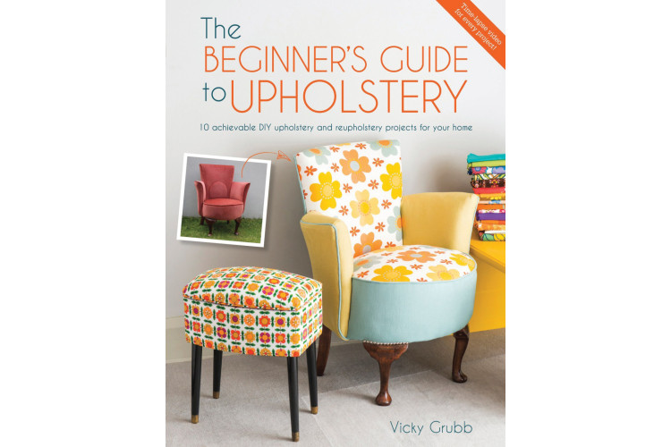 The Beginner's Guide to Upholstery by Vicky Grubb