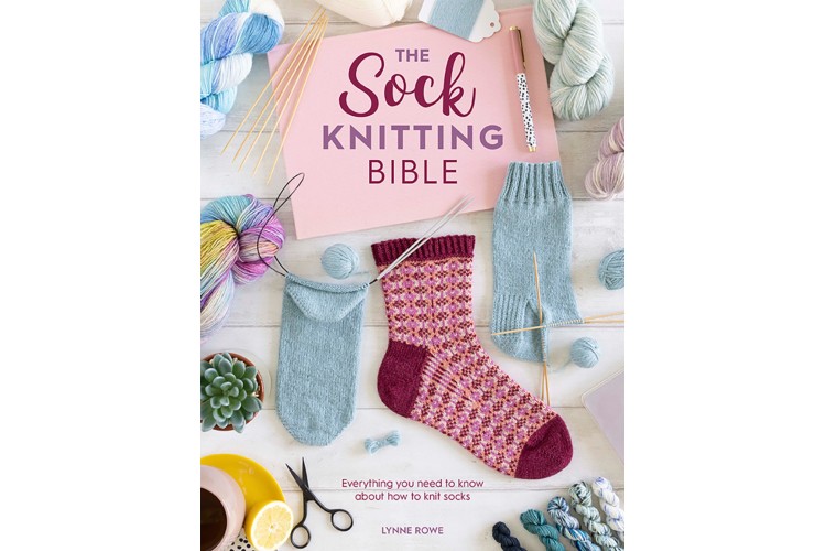 The Sock Knitting Bible By Lynne Rowe