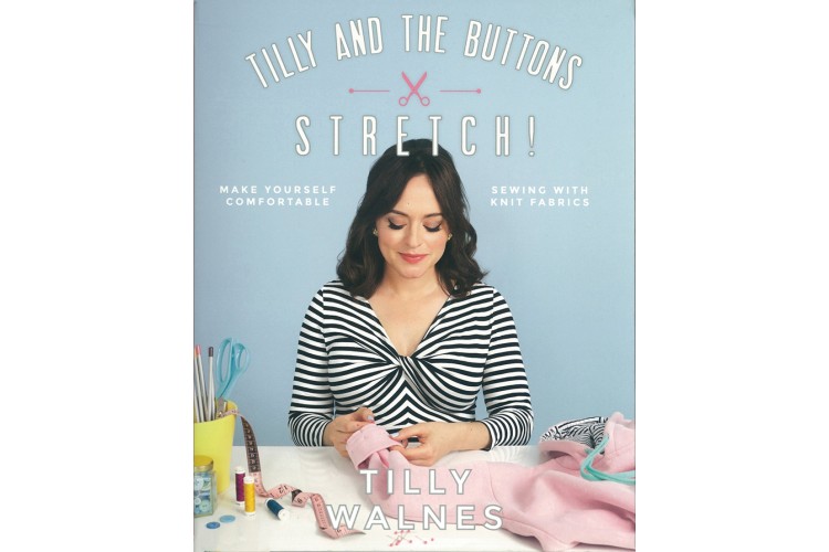 Tilly and the Buttons: Stretch! By Tilly Walnes